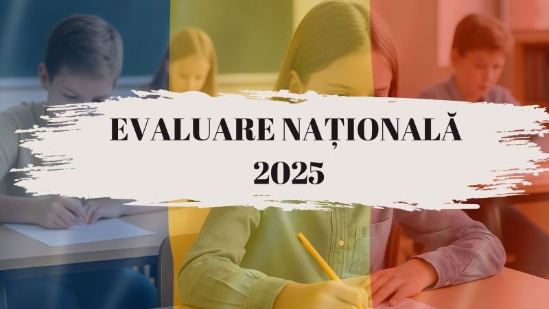 EVALUARE NAȚIONALĂ 2025
